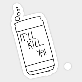 "It'll Kill Ya!" Soda Can Sticker